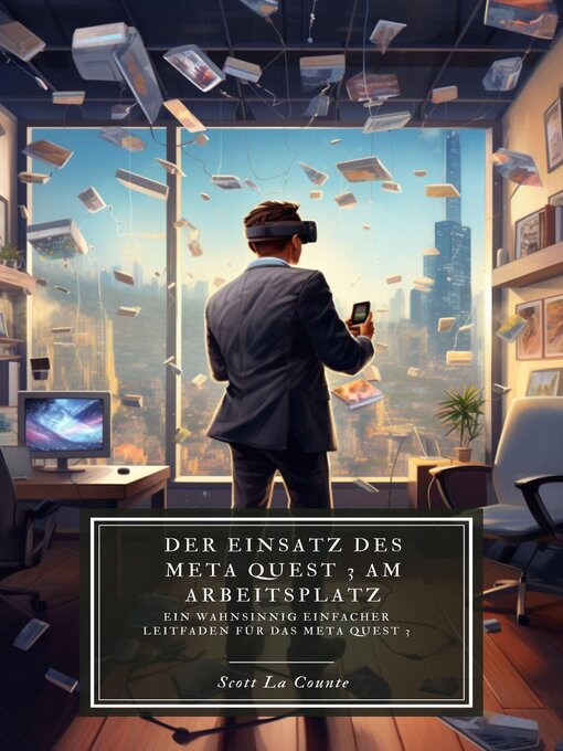 Title details for Der Einsatz des Meta Quest 3 am Arbeitsplatz by Scott La Counte - Available